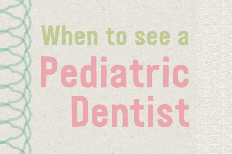Text Reading "When to See a Pediatric Dentist"